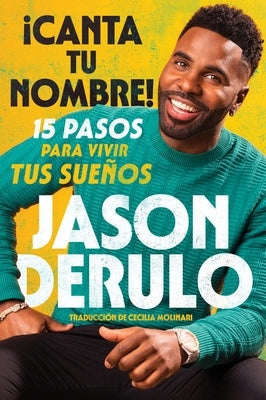 Sing Your Name Out Loud / Icanta Tu Nombre! (Spanish Edition): 15 Pasos Para Vivir Tus Sueños by Derulo, Jason - IN Corrections Bookstore