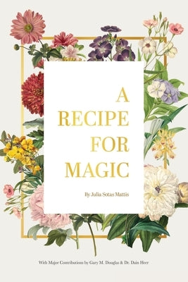 A Recipe for Magic by Sotas Mattis, Julia