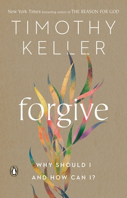 Forgive: Why Should I and How Can I? by Keller, Timothy - IN Corrections Bookstore