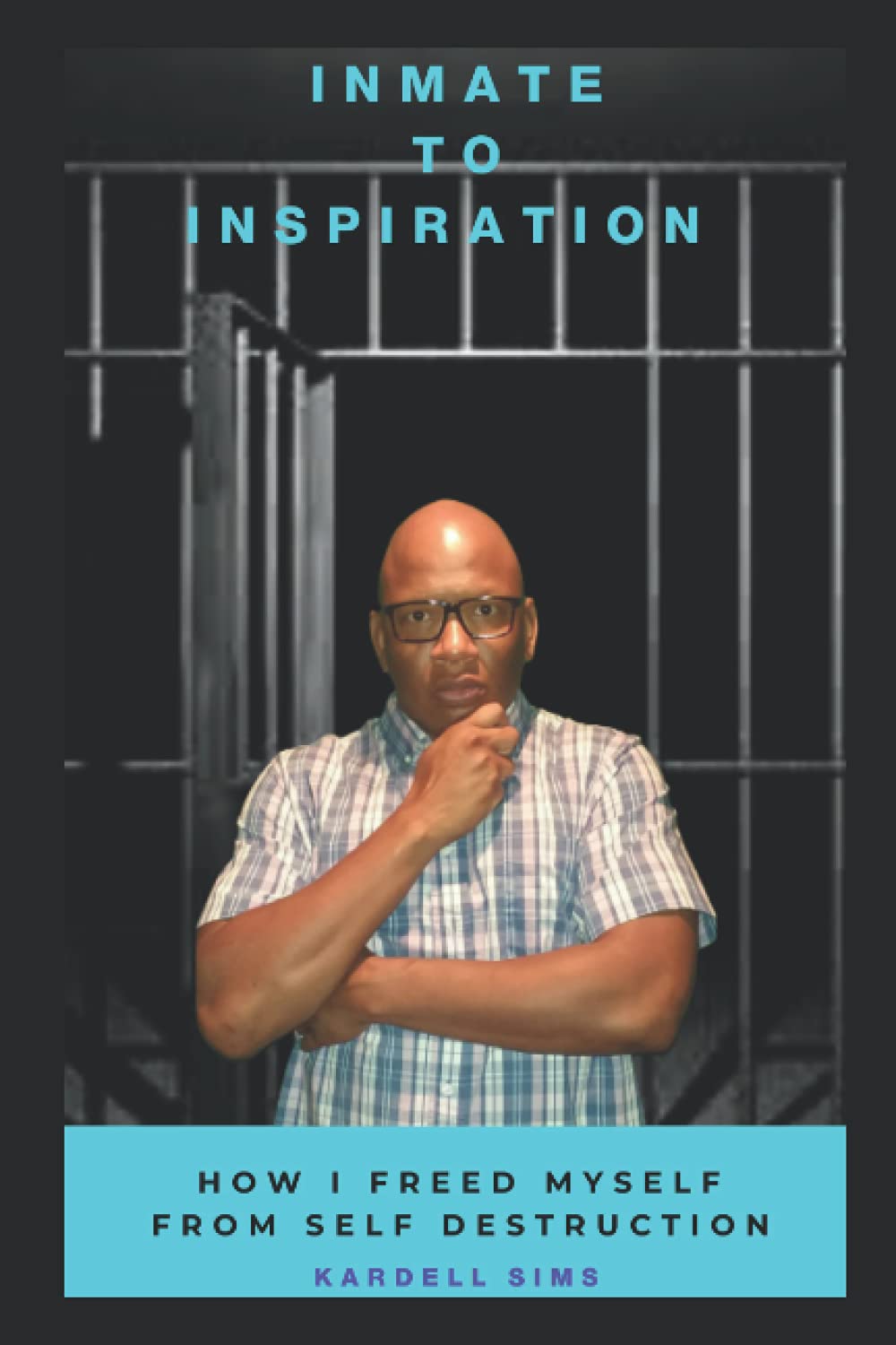 Inmate to Inspiration: How I freed myself from self-destruction - IN Corrections Bookstore