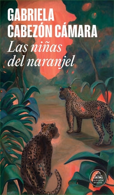 Las Niñas del Naranjel / We Are Green and Trembling by Cabezón Cámara, Gabriela