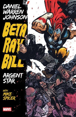 Marvel Universe Beta Ray Bill paperback comic book by Daniel Warren Johnson, featuring Argent Star in new printing edition.