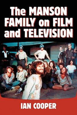 Paperback book titled "The Manson Family on Film and Television" by McFarland and Company, Inc. on a neutral background.