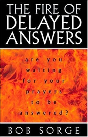 The Fire of Delayed Answers: Are You Waiting for Your Prayers to Be Answered? - Indiana Corrections Bookstore