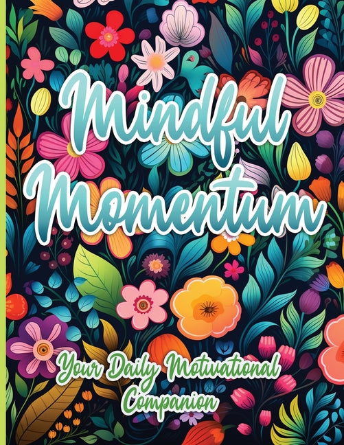 Mindful Momentum: Your Daily Motivational Companion Activity Book Sureshot Books Publishing LLC