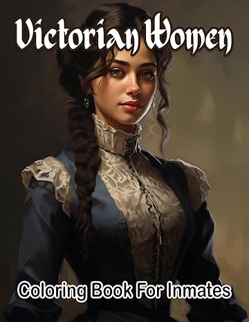 Victorian woman coloring book for inmates - SureShot Books Publishing LLC