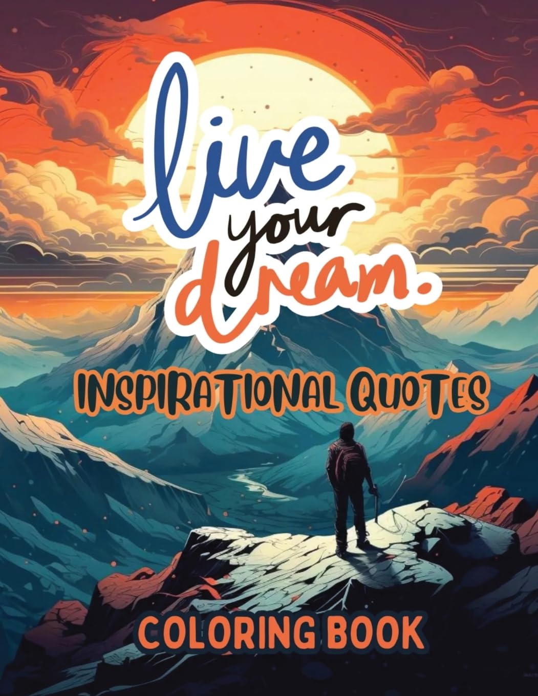 Live Your Dream: Inspirational Quotes Coloring Book SureShot Books Publishing LLC
