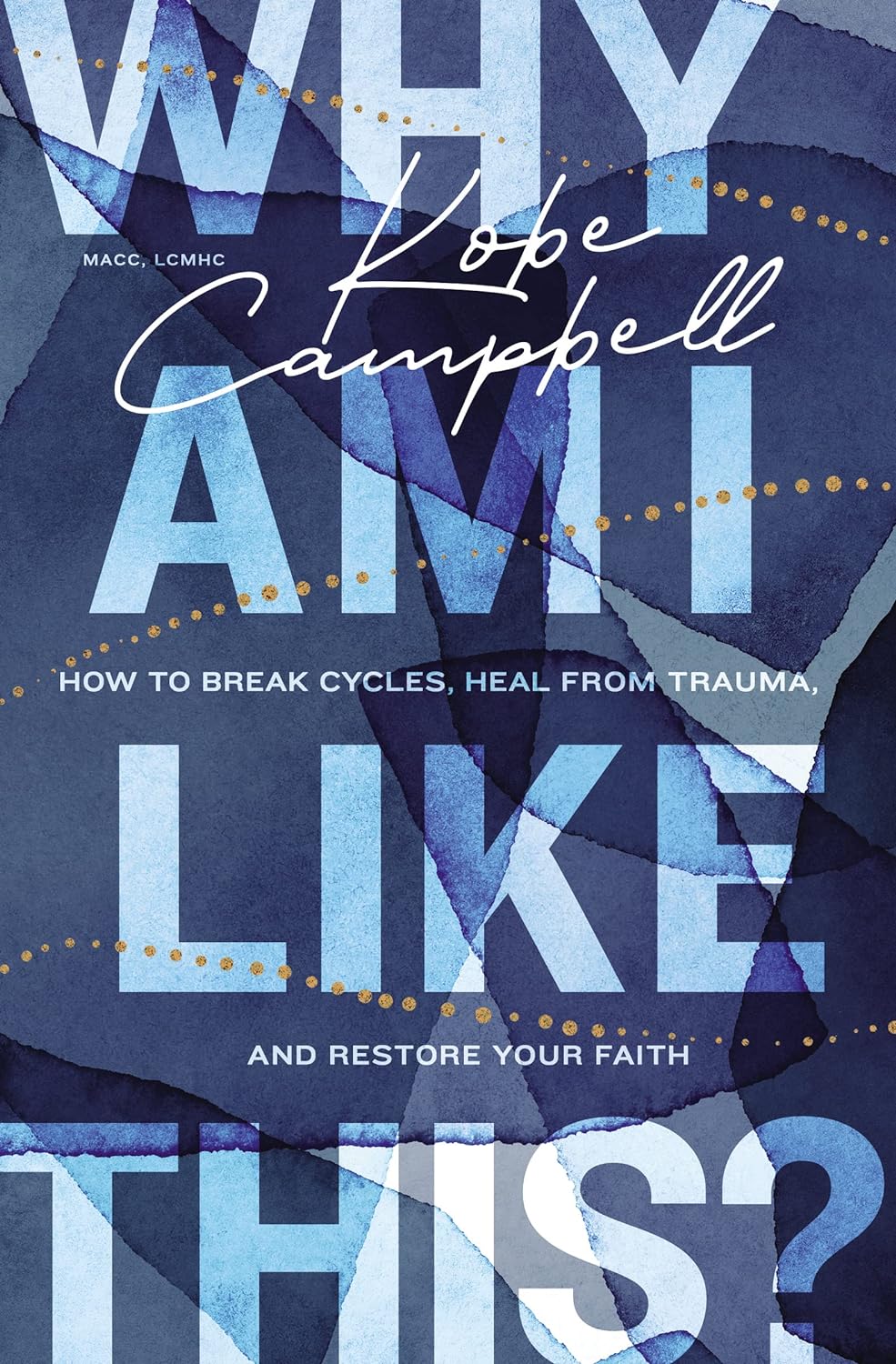 Why Am I Like This?: How to Break Cycles, Heal from Trauma, and Restore Your Faith - Indiana Corrections Bookstore