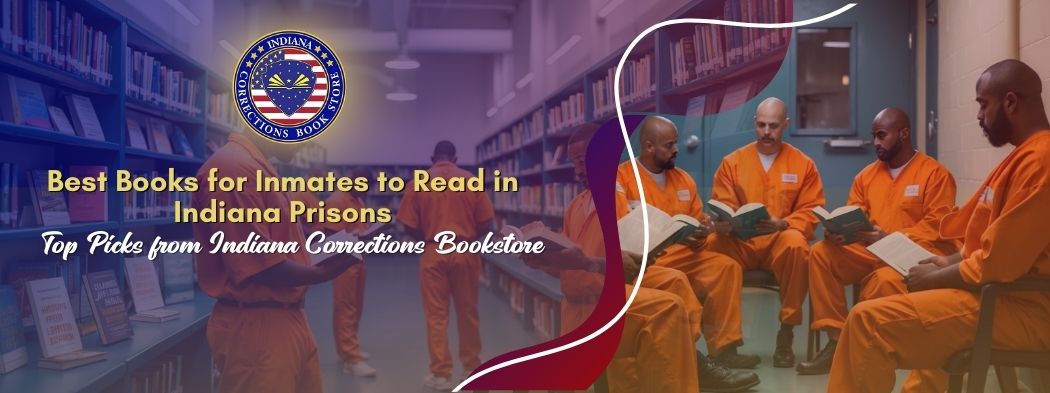 Best Books for Inmates to Read in Indiana Prisons: Top Picks from Indiana Corrections Bookstore