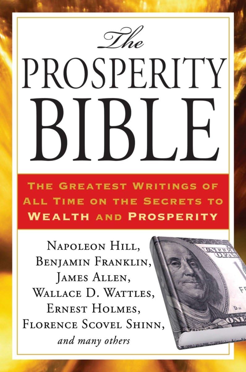 The Prosperity Bible: The Greatest Writings of All Time on the Secrets to Wealth and Prosperity