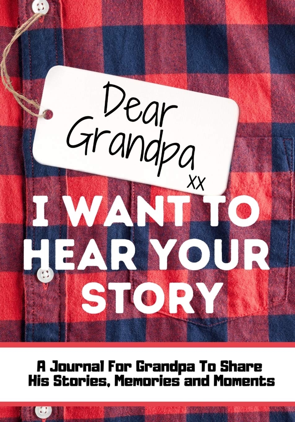 Dear Grandpa. I Want To Hear Your Story: A Guided Memory Journal to Share The Stories, Memories and Moments That Have Shaped Grandpa's Life 7 x 10 inc - IN Corrections Bookstore