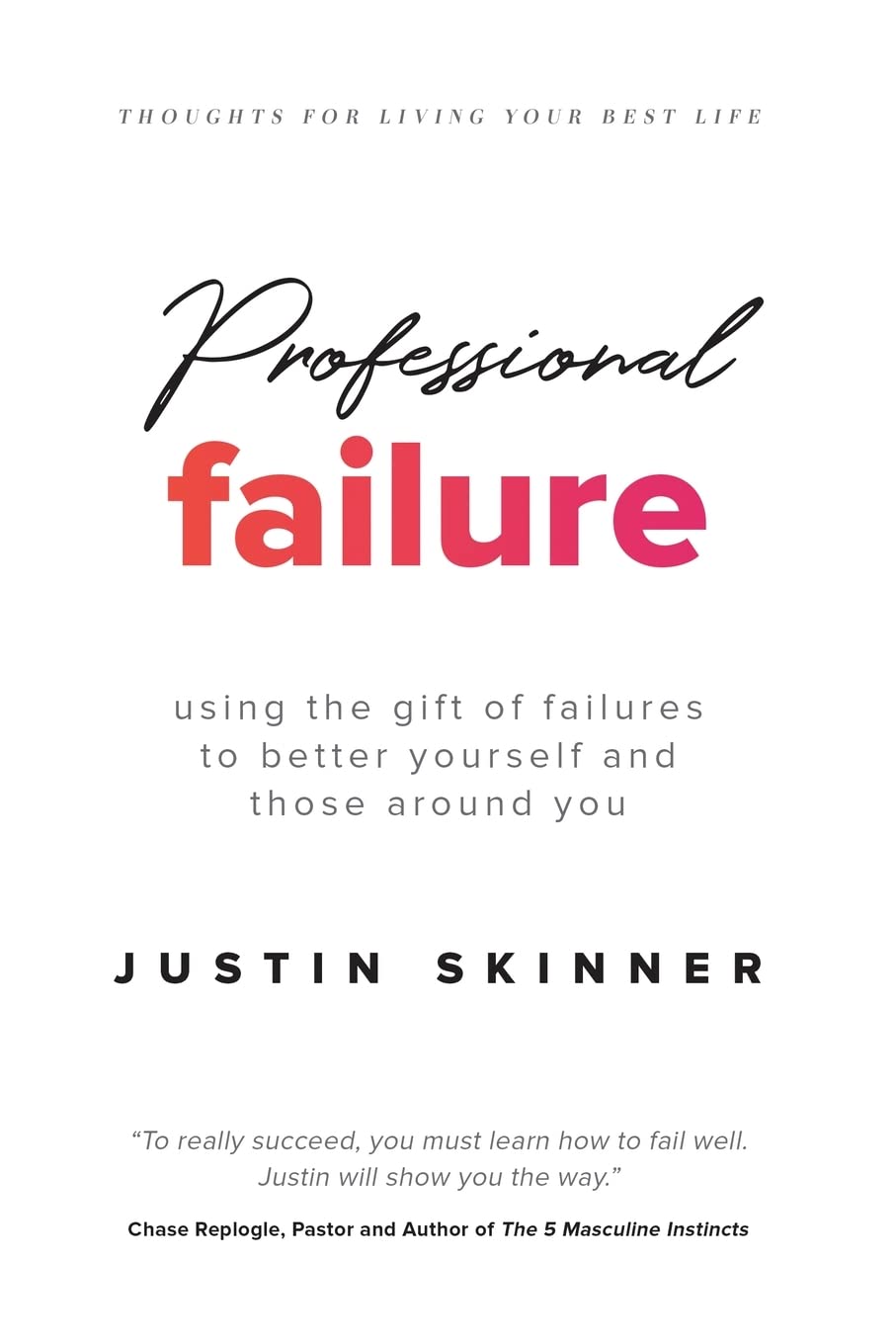 Professional Failure: Using the Gift of Failures to Better Yourself and Those Around You