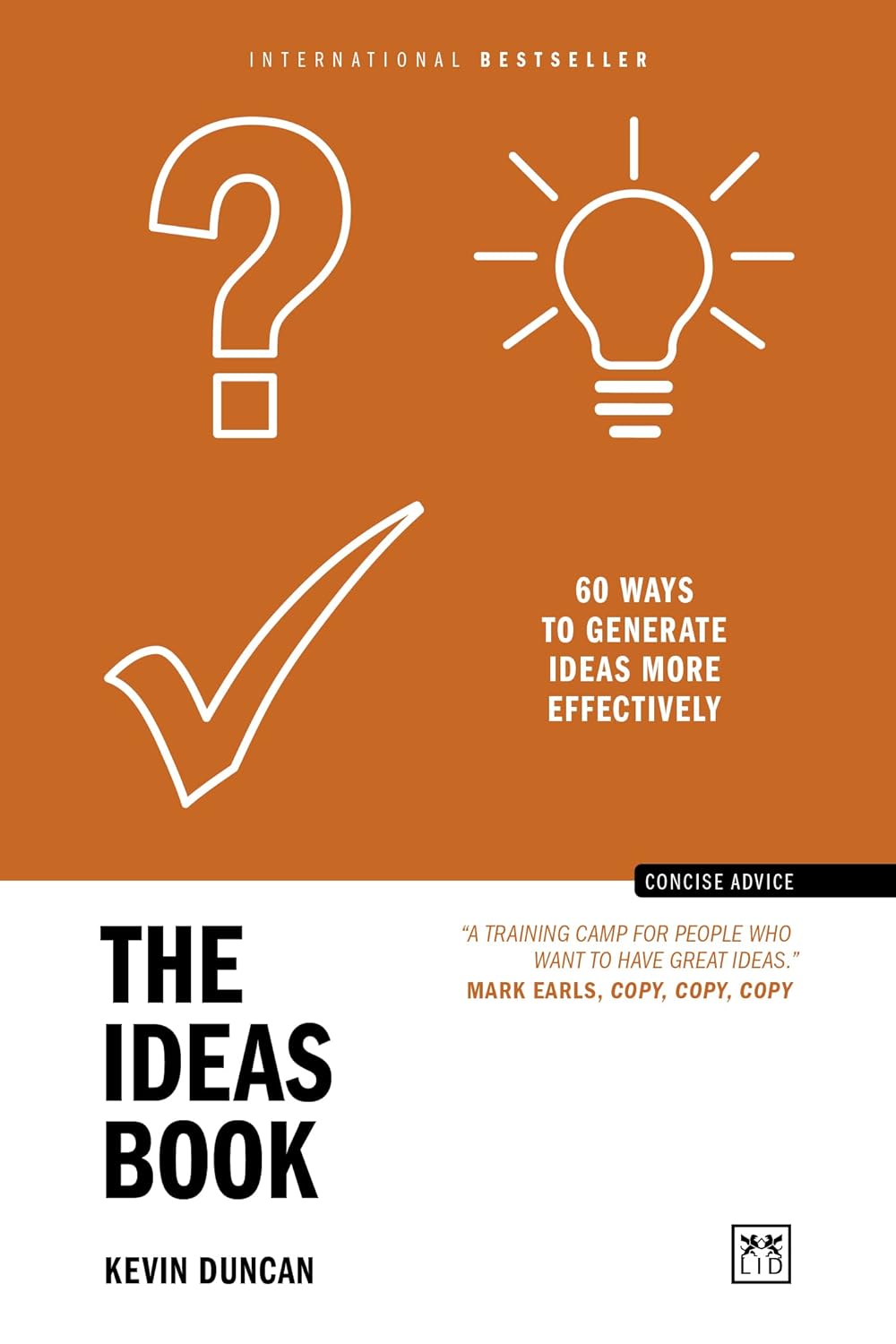 The Ideas Book: 60 ways to generate ideas more effectively (Concise Advice)