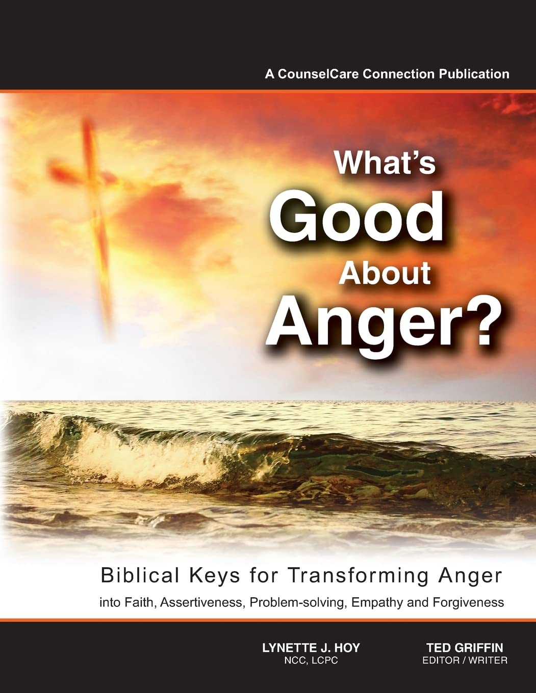 What's Good About Anger? Biblical Keys for Transforming Anger: Into Faith, Assertiveness, Problem-Solving, Empathy &amp; Forgiveness - IN Corrections Bookstore