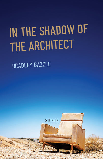 In the Shadow of the Architect by Bazzle, Bradley