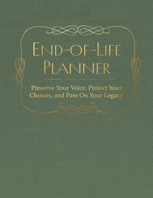 End of Life Planner: Preserve Your Voice, Protect Your Choices, and Pass on Your Legacy by Editors of Chartwell Books