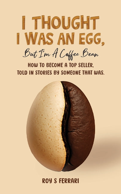 I Thought I Was an Egg, but I'm a Coffee Bean by Ferrari, Roy S.
