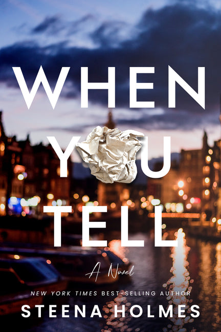 When You Tell: Gripping Psychological Suspense about Friendship, Fame, and Fierce Love. by Holmes, Steena