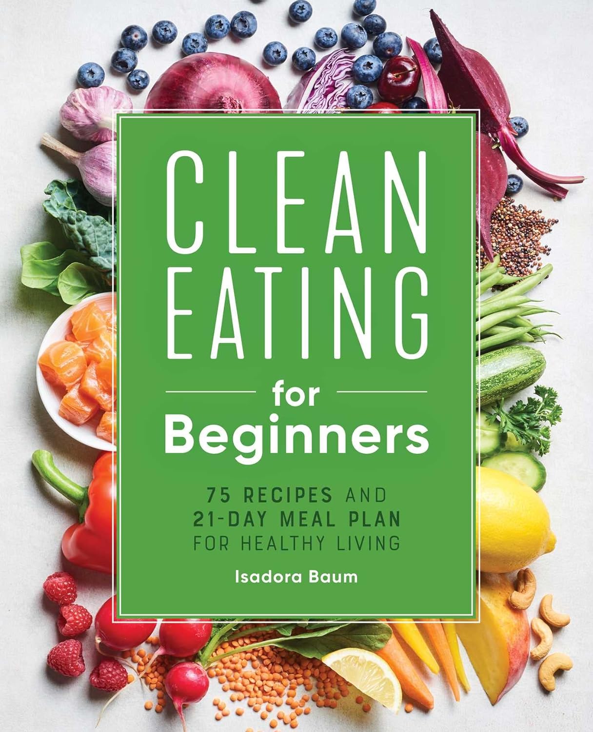 Clean Eating for Beginners: 75 Recipes and 21-Day Meal Plan for Healthy Living - IN Corrections Bookstore