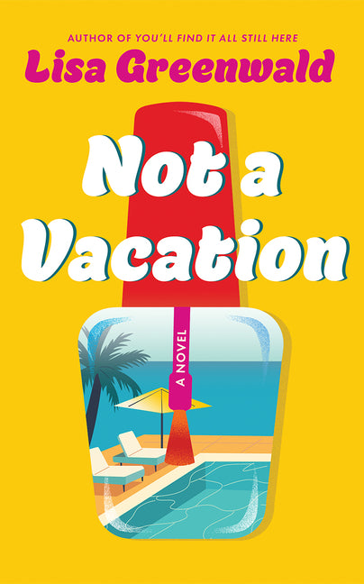 Not a Vacation by Greenwald, Lisa
