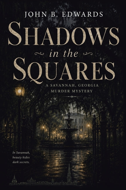 Shadows in the Squares: A Savannah, Georgia Murder Mystery by Edwards, John B.
