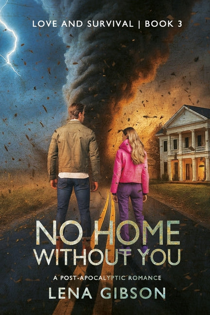 No Home Without You: A Post-Apocalyptic Romance by Gibson, Lena