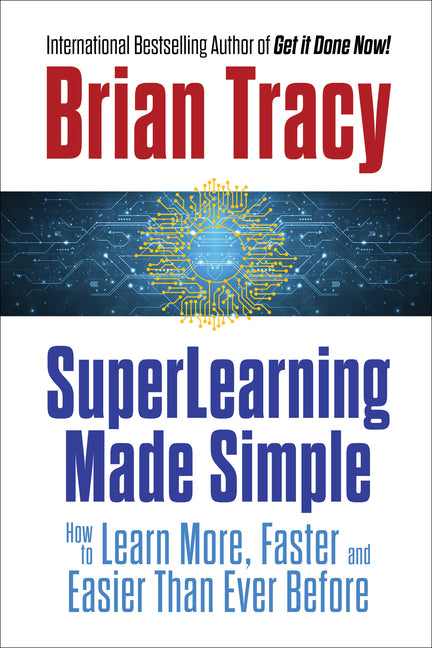 Superlearning Made Simple: How to Learn More, Faster and Easier Than Ever Before by Tracy, Brian