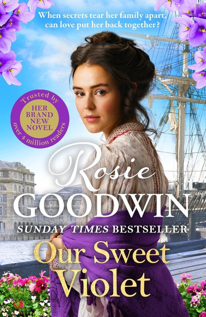 Our Sweet Violet: The Brand-New Historical Romance in the Bestselling Flower Girls Collection by Goodwin, Rosie