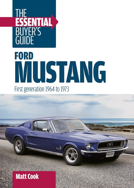 Ford Mustang: The Essential Buyer's Guide: First Generation, 1964-1973 by Cook, Matt