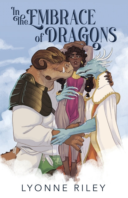 In the Embrace of Dragons: A Royal Why Choose Monster Romance by Riley, Lyonne