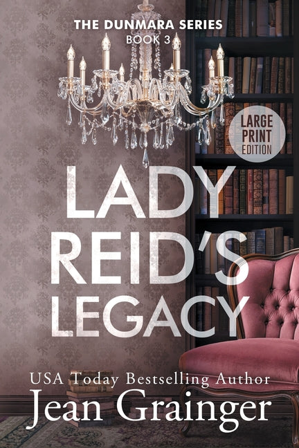 Lady Reid's Legacy: The Dunmara Series Book 3 by Grainger, Jean