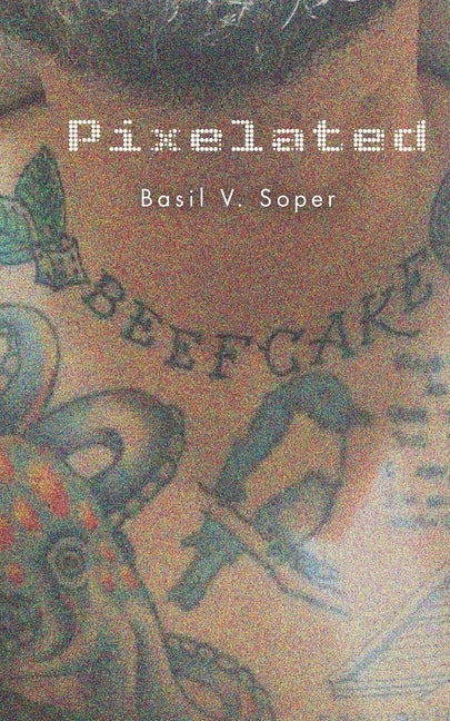 Pixelated by Soper, Basil V.
