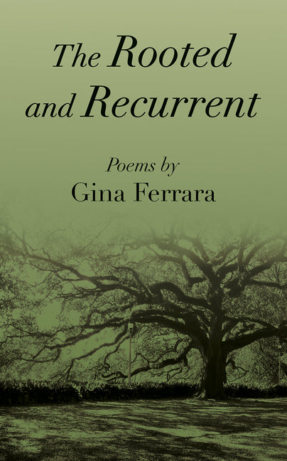 The the Rooted and Recurrent by Ferrara, Gina