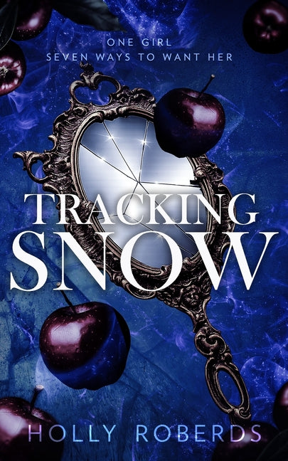 Tracking Snow: A Spicy Snow White Retelling by Roberds, Holly