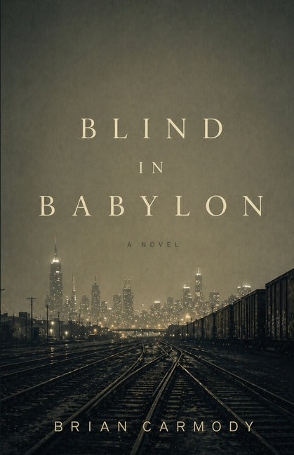 Blind in Babylon by Carmody, Brian