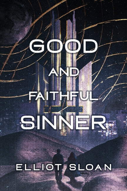 Good and Faithful Sinner by Sloan, Elliot