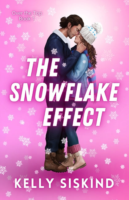 The Snowflake Effect: A Spicy Enemies-to-Lovers Romance by Siskind, Kelly