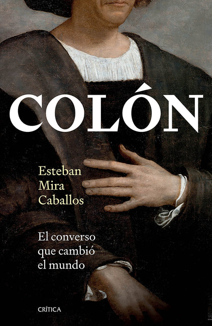 Colón: El Converso Que Cambió El Mundo / Columbus: The Converted Who Changed the World by Mira Caballo, Esteban