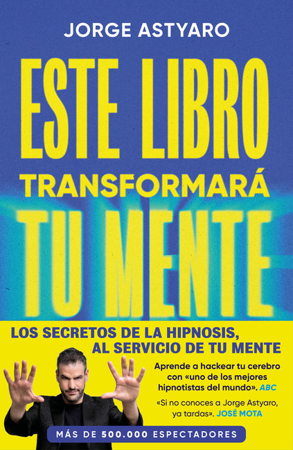 Este Libro Transformarà Tu Mente / This Book Will Change Your Mind by Astyaro, Jorge