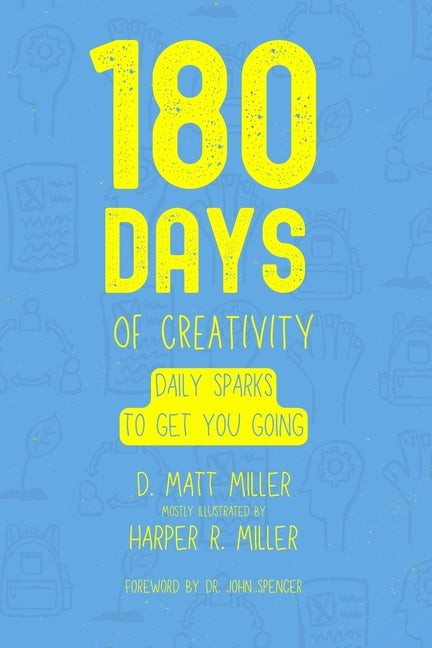 180 Days of Creativity: Daily Sparks To Get You Going by Miller, Harper R.