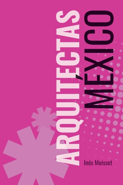Arquitectas: México by Moisset, Inés