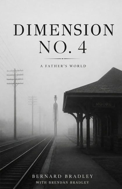 Dimension No. 4: A Father's World by Bradley, Brendan