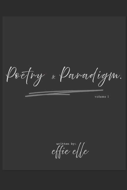 Poetry & Paradigm by Elle, Effie