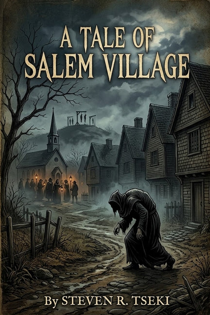 A Tale of Salem Village: A dark historical novel by Tseki, Steven R.