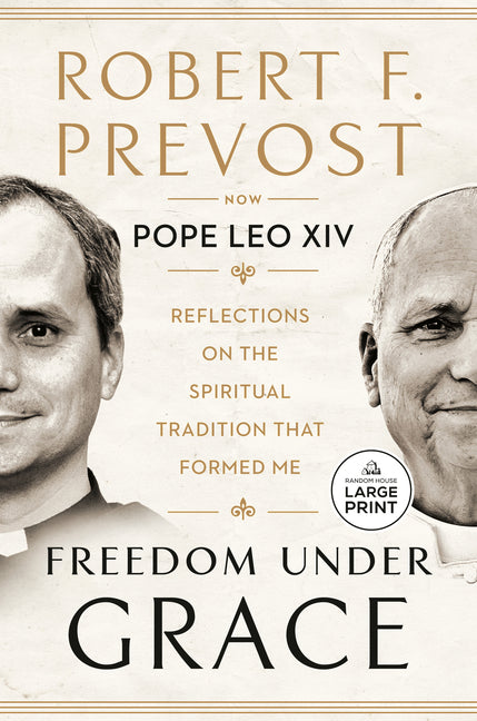 Freedom Under Grace: Reflections on the Spiritual Tradition That Formed Me by Prevost, Robert