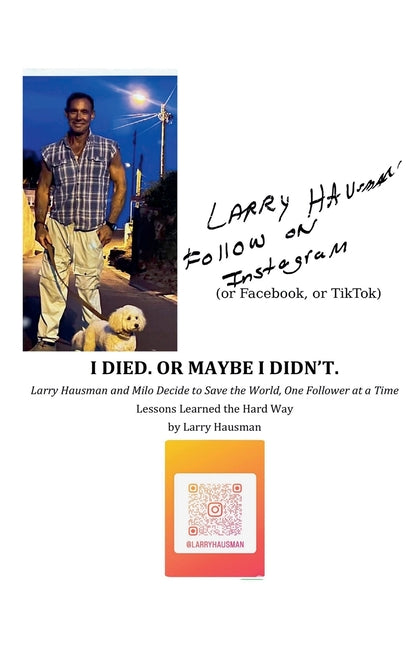 I Died. Or Maybe I Didn't. by Hausman, Larry