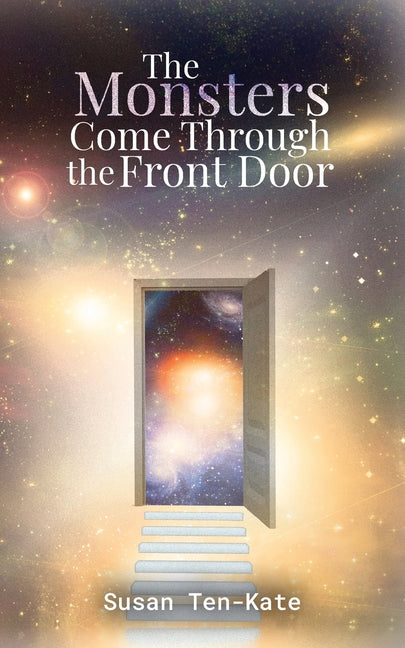 The Monsters Come Through the Front Door by Ten-Kate, Susan