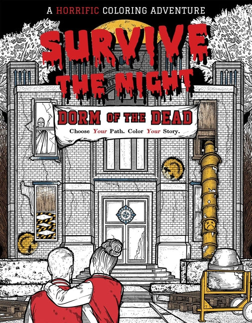 Survive the Night: Dorm of the Dead: A Horrific Coloring Adventure by Rogers, Will
