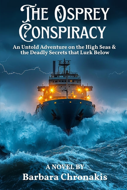 The Osprey Conspiracy: An Untold Adventure on the High Seas by Chronakis, Barbara