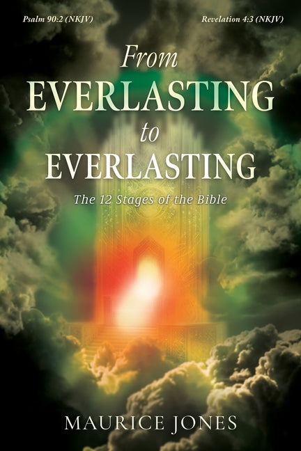 From Everlasting to Everlasting: The 12 Stages of the Bible by Jones, Maurice